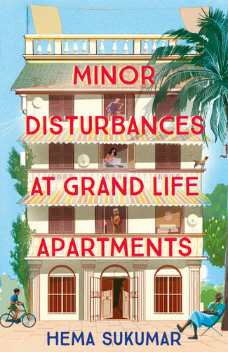 Minor Disturbances at Grand Life Apartments: your perfect uplifting read for this summer book cover by Hema Sukumar
