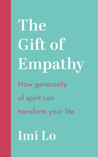 The Gift of Empathy: How generosity of spirit can transform your life book cover by Imi Lo