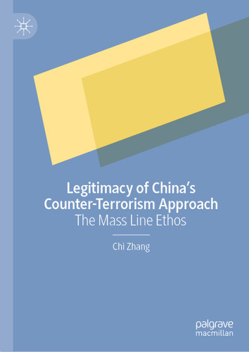 Legitimacy of China’s Counter-Terrorism Approach: The Mass Line Ethos book cover by Chi Zhang