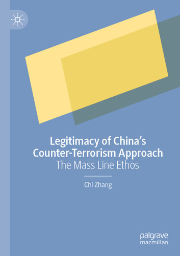Legitimacy of China’s Counter-Terrorism Approach: The Mass Line Ethos book cover by Chi Zhang
