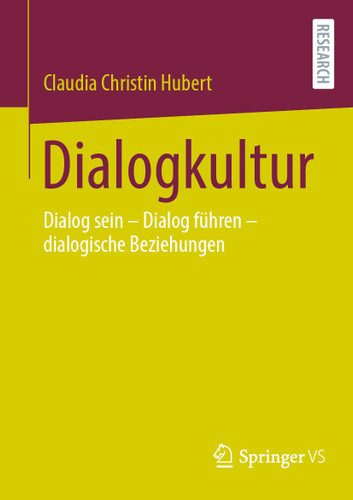 Dialogkultur: Dialog sein – Dialog führen – dialogische Beziehungen book cover by Claudia Christin Hubert