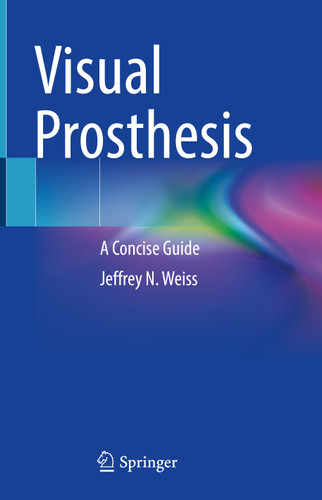 Visual Prosthesis: A Concise Guide book cover by Jeffrey N. Weiss