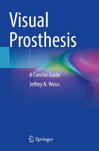 Visual Prosthesis: A Concise Guide book cover by Jeffrey N. Weiss