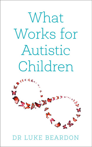 What Works for Autistic Children book cover by Luke Beardon