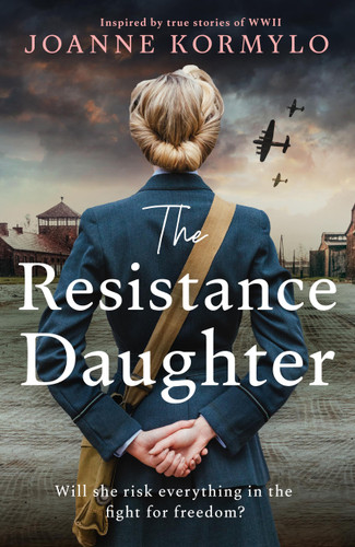 The Resistance Daughter: An utterly sweeping and unputdownable WW2 historical fiction novel book cover by Joanne Kormylo