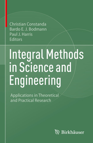 Integral Methods in Science and Engineering: Applications in Theoretical and Practical Research book cover by 