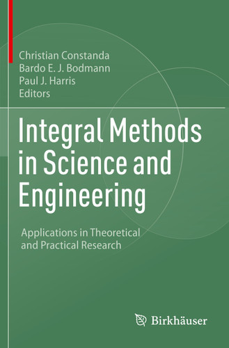 Integral Methods in Science and Engineering: Applications in Theoretical and Practical Research book cover by 