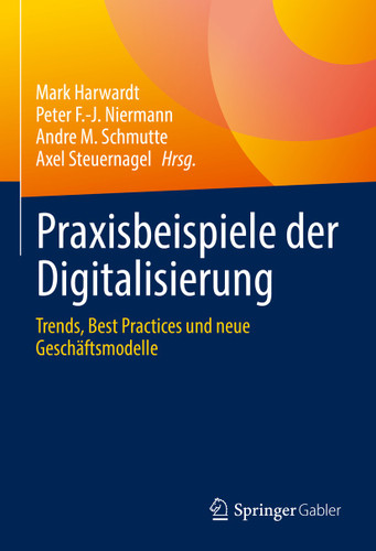 Praxisbeispiele der Digitalisierung: Trends, Best Practices und neue Geschäftsmodelle book cover by 