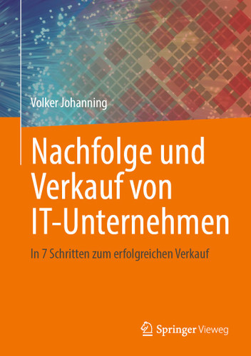 Nachfolge und Verkauf von IT-Unternehmen: In 7 Schritten zum erfolgreichen Verkauf book cover by Volker Johanning