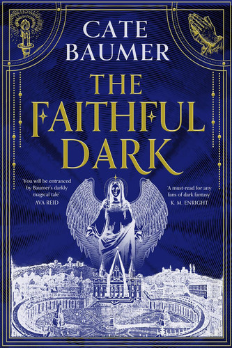 The Faithful Dark: The Sunday Times bestselling unforgettable and darkly gothic mystery set in a holy city on the brink of destruction book cover by Cate Baumer