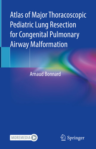 Atlas of Major Thoracoscopic Pediatric Lung Resection for Congenital Pulmonary Airway Malformation book cover by Arnaud Bonnard