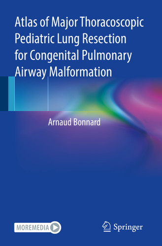 Atlas of Major Thoracoscopic Pediatric Lung Resection for Congenital Pulmonary Airway Malformation book cover by Arnaud Bonnard