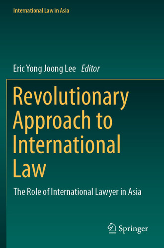 Revolutionary Approach to International Law: The Role of International Lawyer in Asia (International Law in Asia) book cover by 
