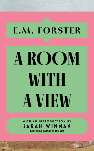 A Room With a View: With an introduction by Sarah Winman, bestselling author of Still Life book cover by E M Forster