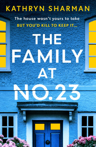 The Family at No 23: A totally gripping psychological thriller with a jaw-dropping twist book cover by Kathryn Sharman