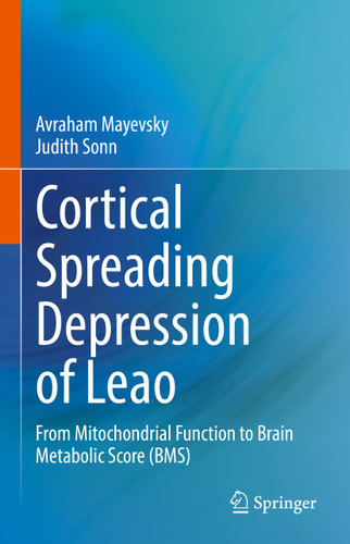 Cortical Spreading Depression of Leao: From Mitochondrial Function to Brain Metabolic Score (BMS) book cover by Avraham Mayevsky, Judith Sonn