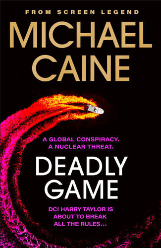 Deadly Game: The stunning thriller from the screen legend Michael Caine book cover by Michael Caine