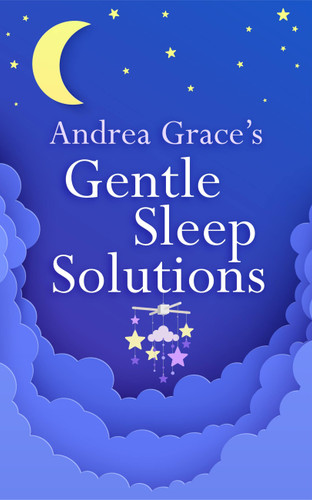 Andrea Grace’s Gentle Sleep Solutions book cover by Andrea Grace