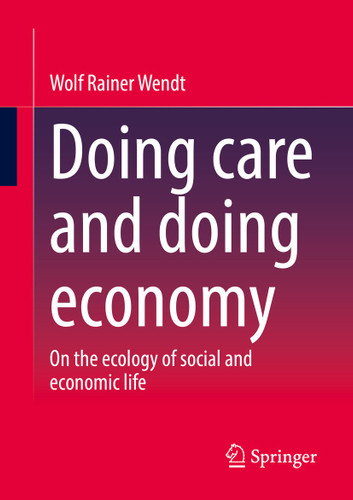 Doing care and doing economy: On the ecology of social and economic life book cover by Wolf Rainer Wendt