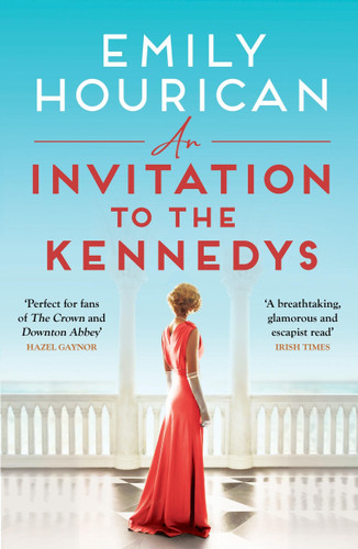 An Invitation to the Kennedys: A captivating story of high society, forbidden love and a world on the cusp of change book cover by Emily Hourican
