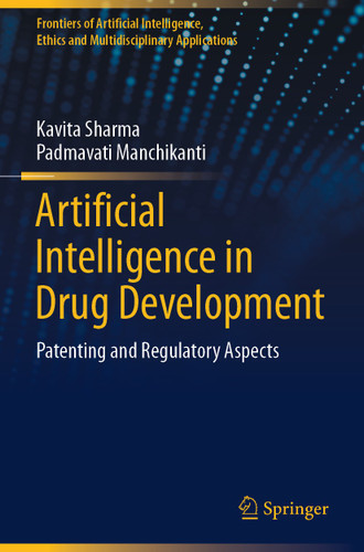 Artificial Intelligence in Drug Development: Patenting and Regulatory Aspects (Frontiers of Artificial Intelligence, Ethics and Multidisciplinary Applications) book cover by Kavita Sharma, Padmavati Manchikanti
