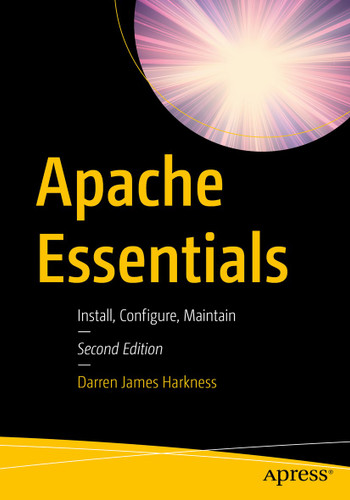 Apache Essentials: Install, Configure, Maintain book cover by Darren James Harkness