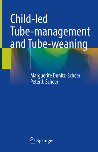 Child-led Tube-management and Tube-weaning book cover by Marguerite Dunitz-Scheer, Peter J. Scheer