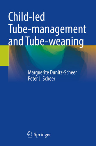 Child-led Tube-management and Tube-weaning book cover by Marguerite Dunitz-Scheer, Peter J. Scheer
