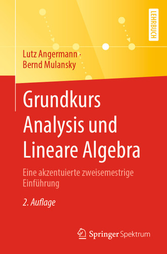 Grundkurs Analysis und Lineare Algebra: Eine akzentuierte zweisemestrige Einführung book cover by Lutz Angermann, Bernd Mulansky