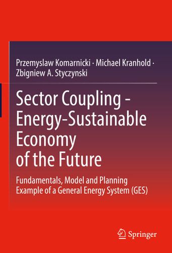 Sector Coupling - Energy-Sustainable Economy of the Future: Fundamentals, Model and Planning Example of a General Energy System (GES) book cover by Przemyslaw Komarnicki, Michael Kranhold, Zbigniew A. Styczynski