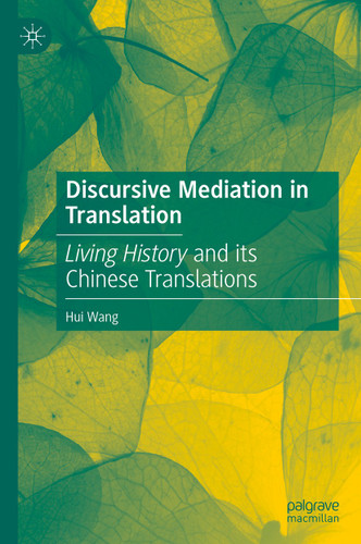 Discursive Mediation in Translation: Living History and its Chinese Translations book cover by Hui Wang