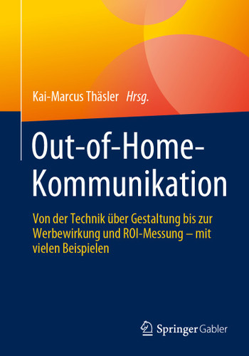 Out-of-Home-Kommunikation: Von der Technik über Gestaltung bis zur Werbewirkung und ROI-Messung – mit vielen Beispielen book cover by 