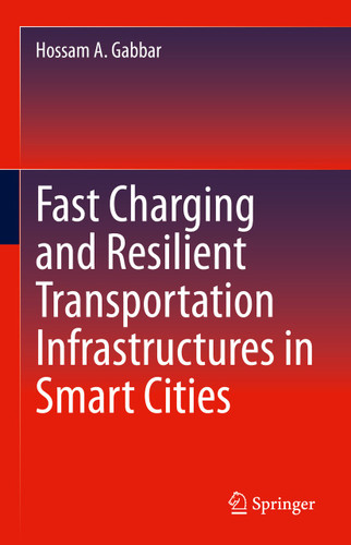 Fast Charging and Resilient Transportation Infrastructures in Smart Cities book cover by Hossam A. Gabbar