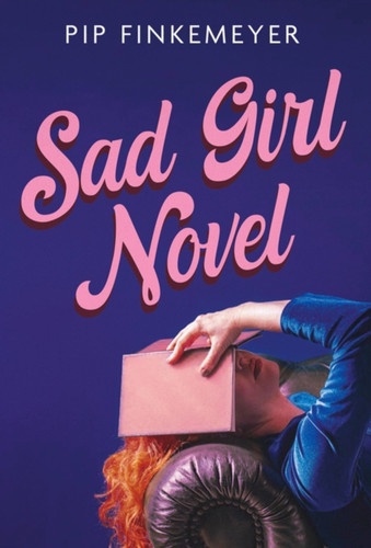 Sad Girl Novel book cover by Pip Finkemeyer