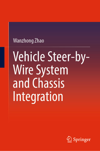 Vehicle Steer-by-Wire System and Chassis Integration book cover by Wanzhong Zhao