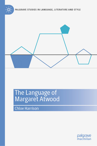 The Language of Margaret Atwood (Palgrave Studies in Language, Literature and Style) book cover by Chloe Harrison
