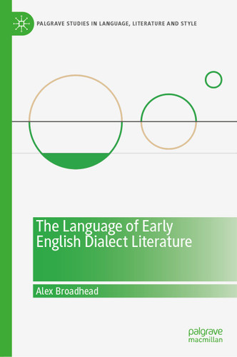 The Language of Early English Dialect Literature (Palgrave Studies in Language, Literature and Style) book cover by Alex Broadhead
