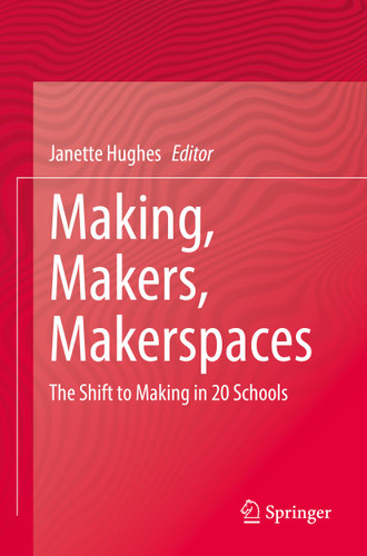 Making, Makers, Makerspaces: The Shift to Making in 20 Schools book cover by 