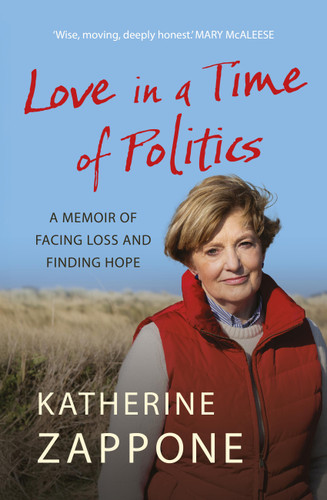 Love in a Time of Politics: A Memoir of Facing Loss and Finding Hope book cover by Katherine Zappone