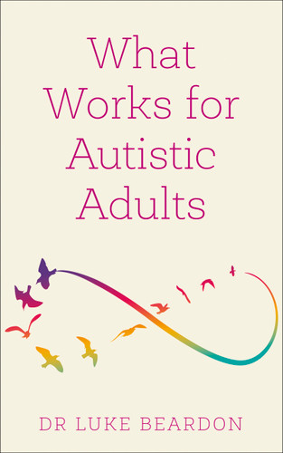 What Works for Autistic Adults book cover by Luke Beardon