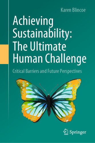 Achieving Sustainability: The Ultimate Human Challenge: Critical Barriers and Future Perspectives book cover by Karen Blincoe