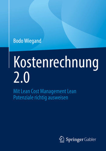 Kostenrechnung 2.0: Mit Lean Cost Management Lean Potenziale richtig ausweisen book cover by Bodo Wiegand