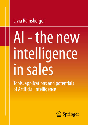 AI - The new intelligence in sales: Tools, applications and potentials of Artificial Intelligence book cover by Livia Rainsberger