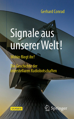 Signale aus unserer Welt!: Wohin fliegt ihr? Die Geschichte der interstellaren Radiobotschaften book cover by Gerhard Conrad