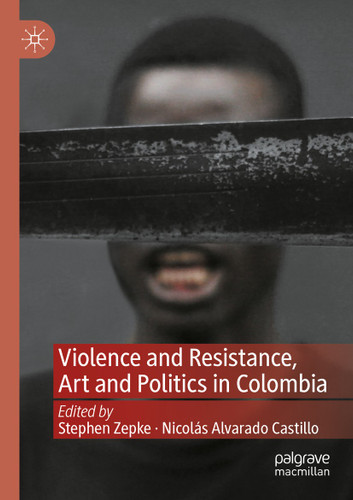 Violence and Resistance, Art and Politics in Colombia book cover by 