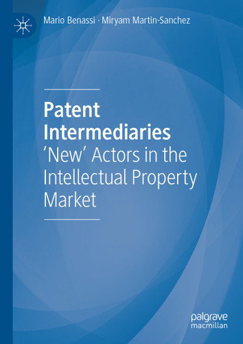 Patent Intermediaries: 'New' Actors in the Intellectual Property Market book cover by Mario Benassi, Miryam Martin-Sanchez