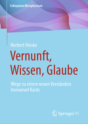 Vernunft, Wissen, Glaube: Wege zu einem neuen Verständnis Immanuel Kants (Colloquium Metaphysicum) book cover by Norbert Hinske