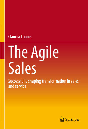 The Agile Sales: Successfully shaping transformation in sales and service book cover by Claudia Thonet