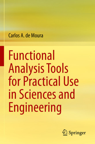 Functional Analysis Tools for Practical Use in Sciences and Engineering book cover by Carlos A. de Moura