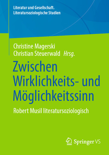 Zwischen Wirklichkeits- und Möglichkeitssinn: Robert Musil literatursoziologisch betrachtet (Literatur und Gesellschaft. Literatursoziologische Studien) book cover by 